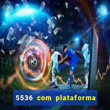 5536 com plataforma de jogos